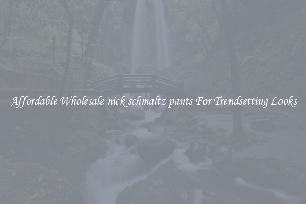 Affordable Wholesale nick schmaltz pants For Trendsetting Looks