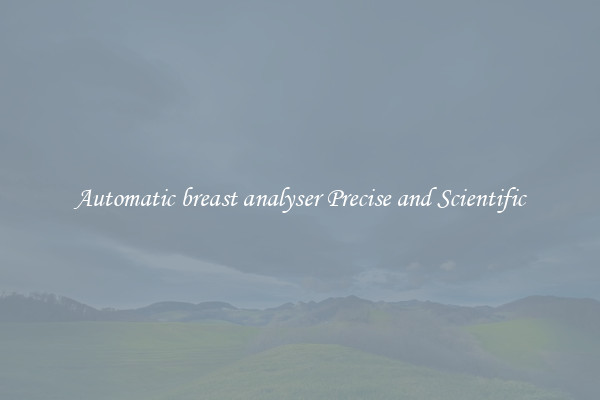 Automatic breast analyser Precise and Scientific
