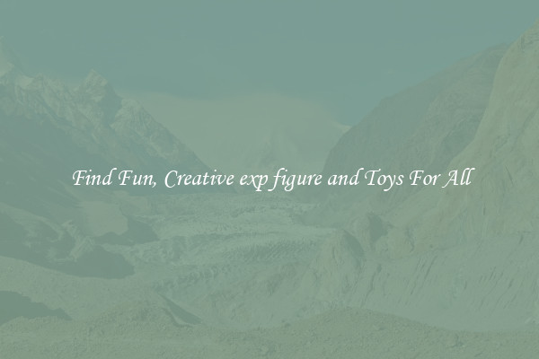 Find Fun, Creative exp figure and Toys For All