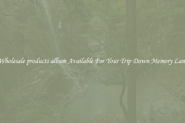 Wholesale products album Available For Your Trip Down Memory Lane