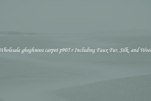 Wholesale ghoghnoos carpet p905 r Including Faux Fur, Silk, and Wool 