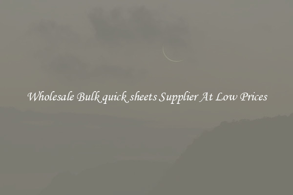 Wholesale Bulk quick sheets Supplier At Low Prices