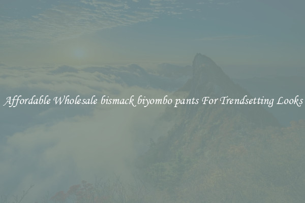 Affordable Wholesale bismack biyombo pants For Trendsetting Looks