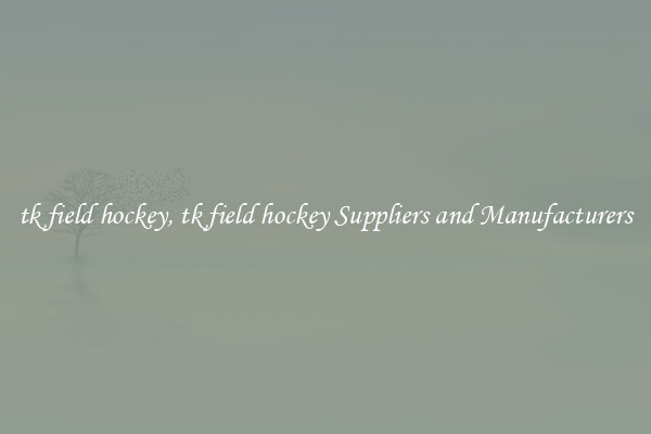 tk field hockey, tk field hockey Suppliers and Manufacturers