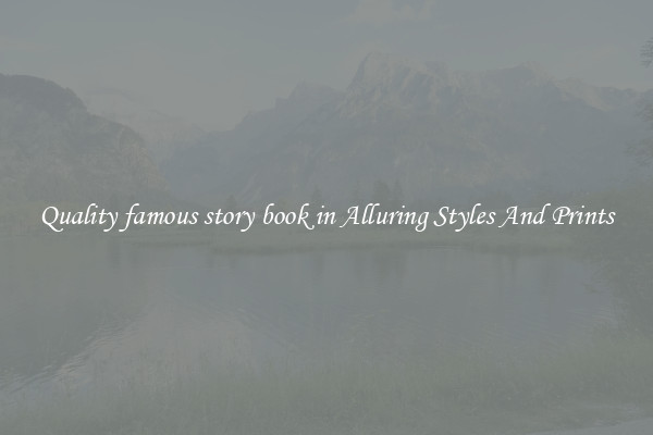 Quality famous story book in Alluring Styles And Prints