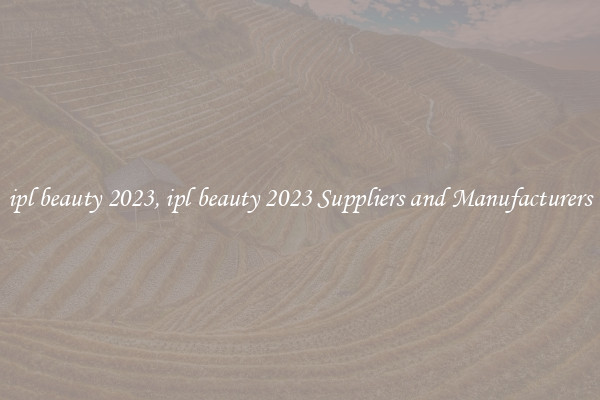 ipl beauty 2023, ipl beauty 2023 Suppliers and Manufacturers