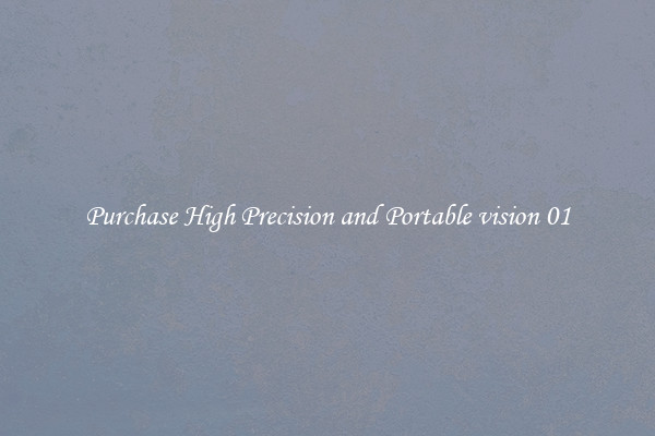 Purchase High Precision and Portable vision 01