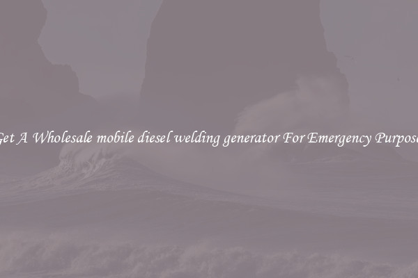 Get A Wholesale mobile diesel welding generator For Emergency Purposes