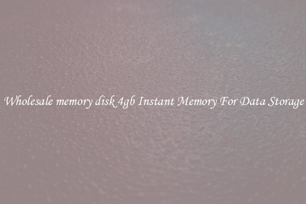 Wholesale memory disk 4gb Instant Memory For Data Storage