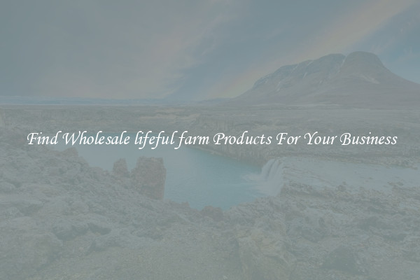Find Wholesale lifeful farm Products For Your Business