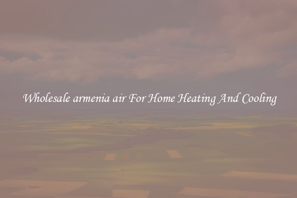 Wholesale armenia air For Home Heating And Cooling