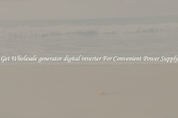 Get Wholesale generator digital inverter For Convenient Power Supply