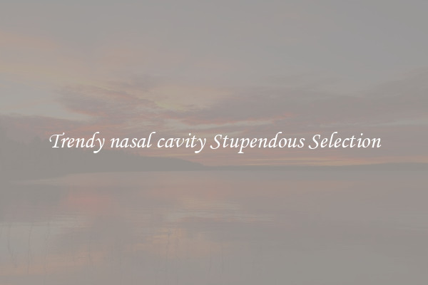 Trendy nasal cavity Stupendous Selection