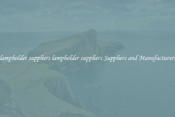 lampholder suppliers lampholder suppliers Suppliers and Manufacturers