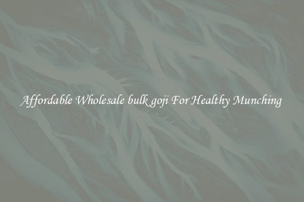 Affordable Wholesale bulk goji For Healthy Munching 
