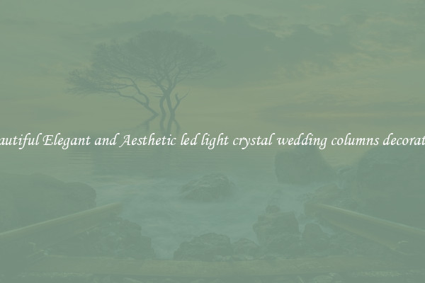 Beautiful Elegant and Aesthetic led light crystal wedding columns decoration