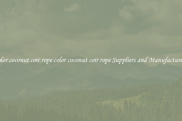color coconut coir rope color coconut coir rope Suppliers and Manufacturers