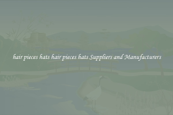 hair pieces hats hair pieces hats Suppliers and Manufacturers
