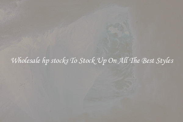 Wholesale hp stocks To Stock Up On All The Best Styles