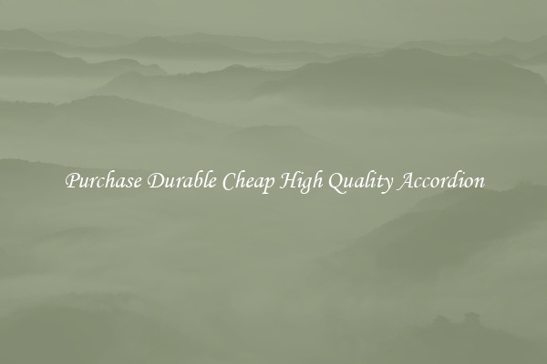 Purchase Durable Cheap High Quality Accordion