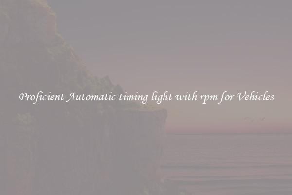 Proficient Automatic timing light with rpm for Vehicles