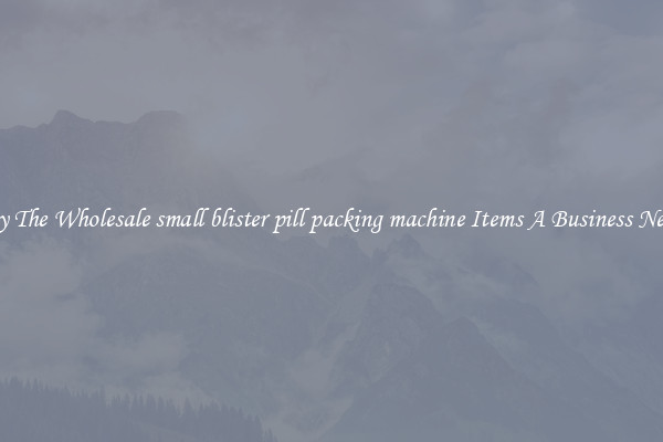 Buy The Wholesale small blister pill packing machine Items A Business Needs