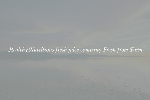 Healthy Nutritious fresh juice company Fresh from Farm