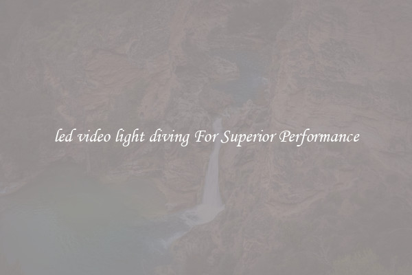 led video light diving For Superior Performance
