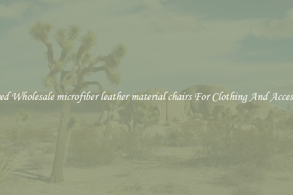 Rugged Wholesale microfiber leather material chairs For Clothing And Accessories