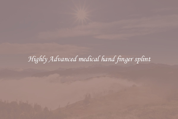 Highly Advanced medical hand finger splint